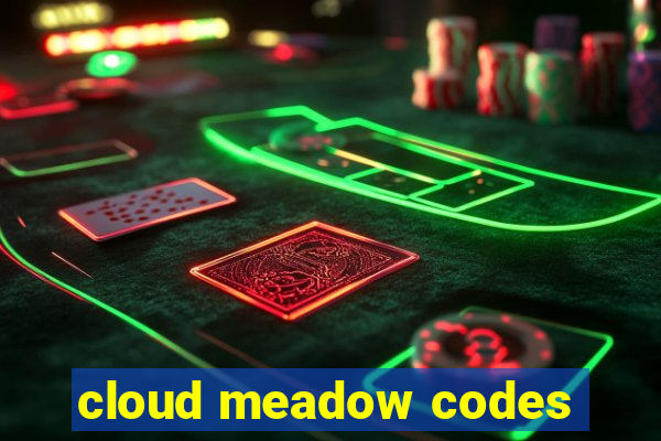 cloud meadow codes